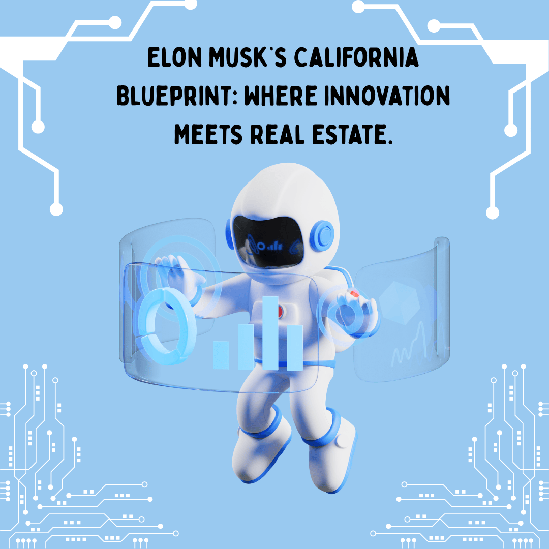 Elon Musk’s California Blueprint: Where Innovation Meets Real Estate.