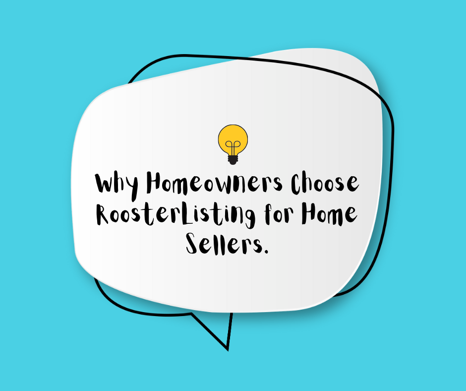 Why Homeowners Choose RoosterListing for Home Sellers.