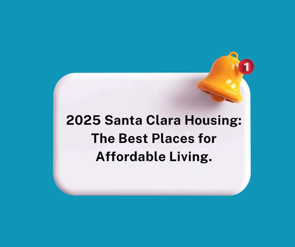 2025 Santa Clara Housing: The Best Places for Affordable Living.