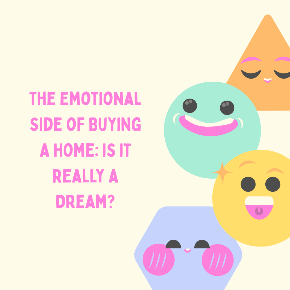 The Emotional Side of Buying a Home: Is It Really a Dream?