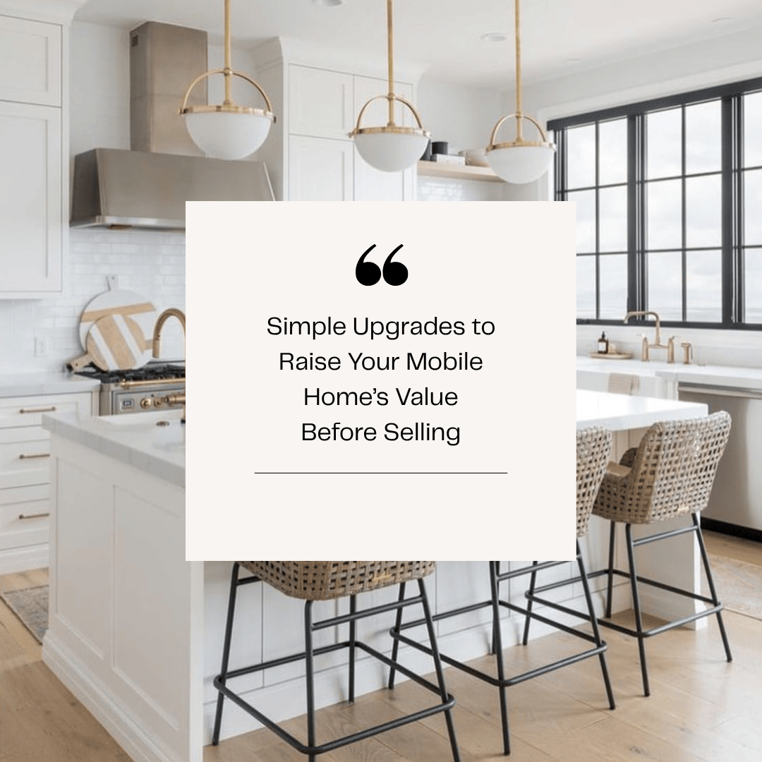 Simple Upgrades to Raise Your Mobile Home’s Value Before Selling