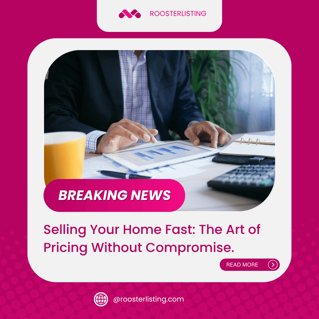 Selling Your Home Fast: The Art of Pricing Without Compromise.