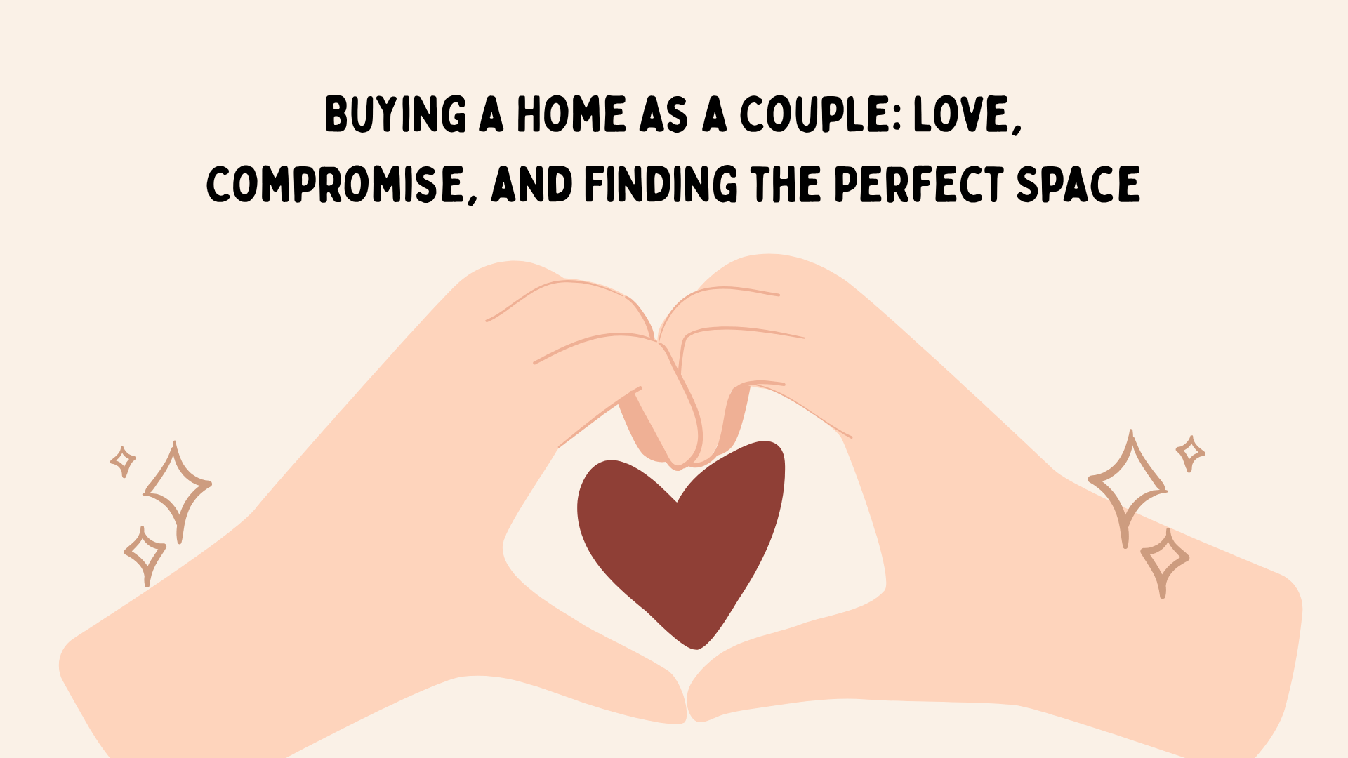 Buying a Home as a Couple: Love, Compromise, and Finding the Perfect Space.