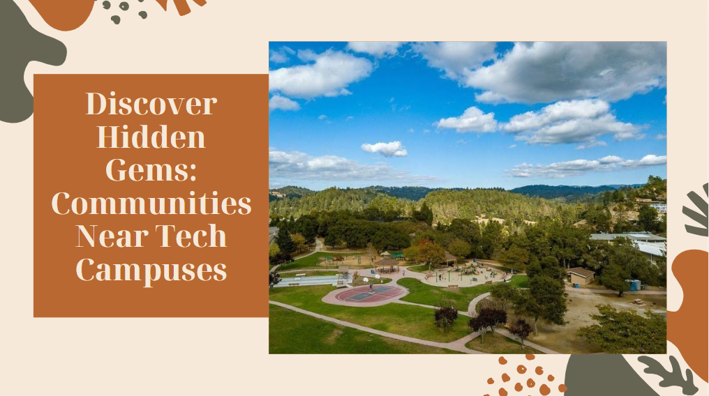 Discover Hidden Gems: Communities Near Tech Campuses