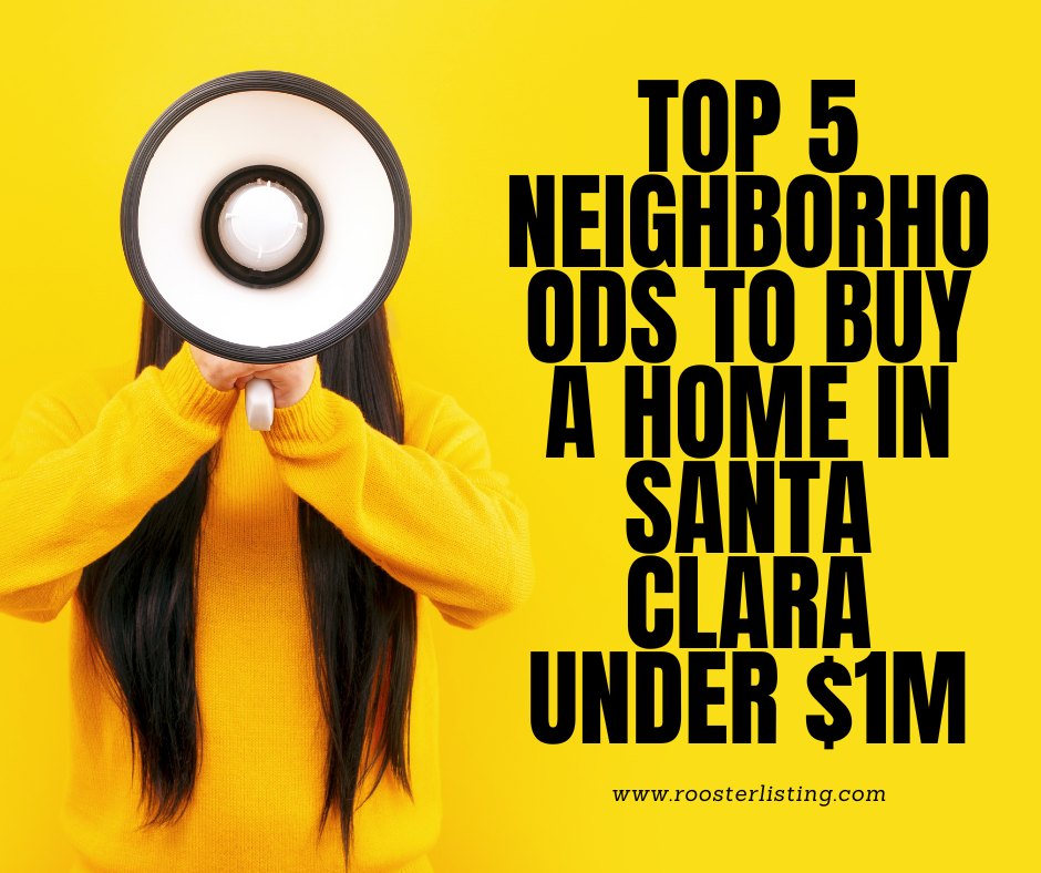 Top 5 Neighborhoods to Buy a Home in Santa Clara Under $1M