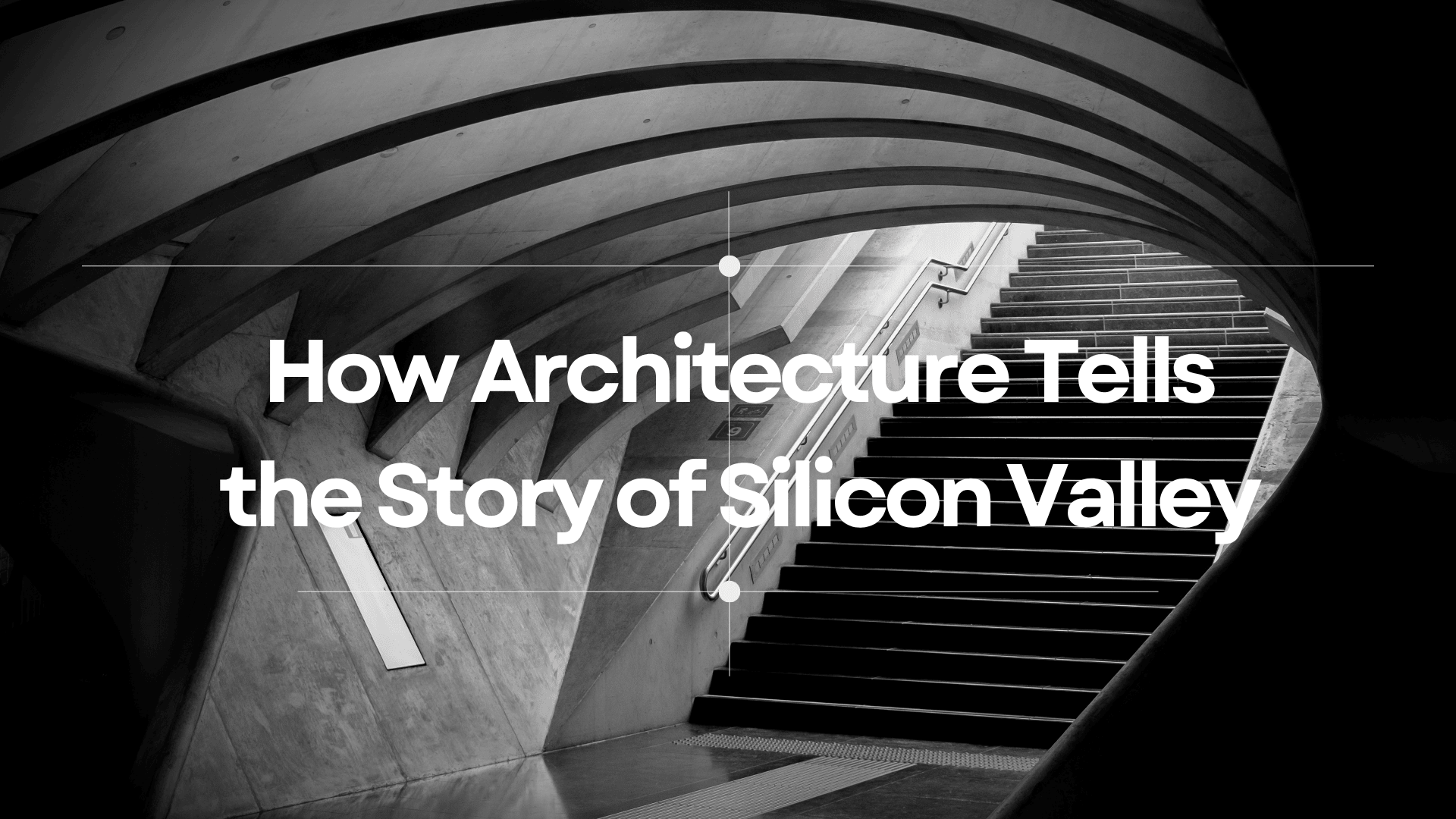 From Bungalows to Biotech: How Architecture Tells the Story of Silicon Valley.