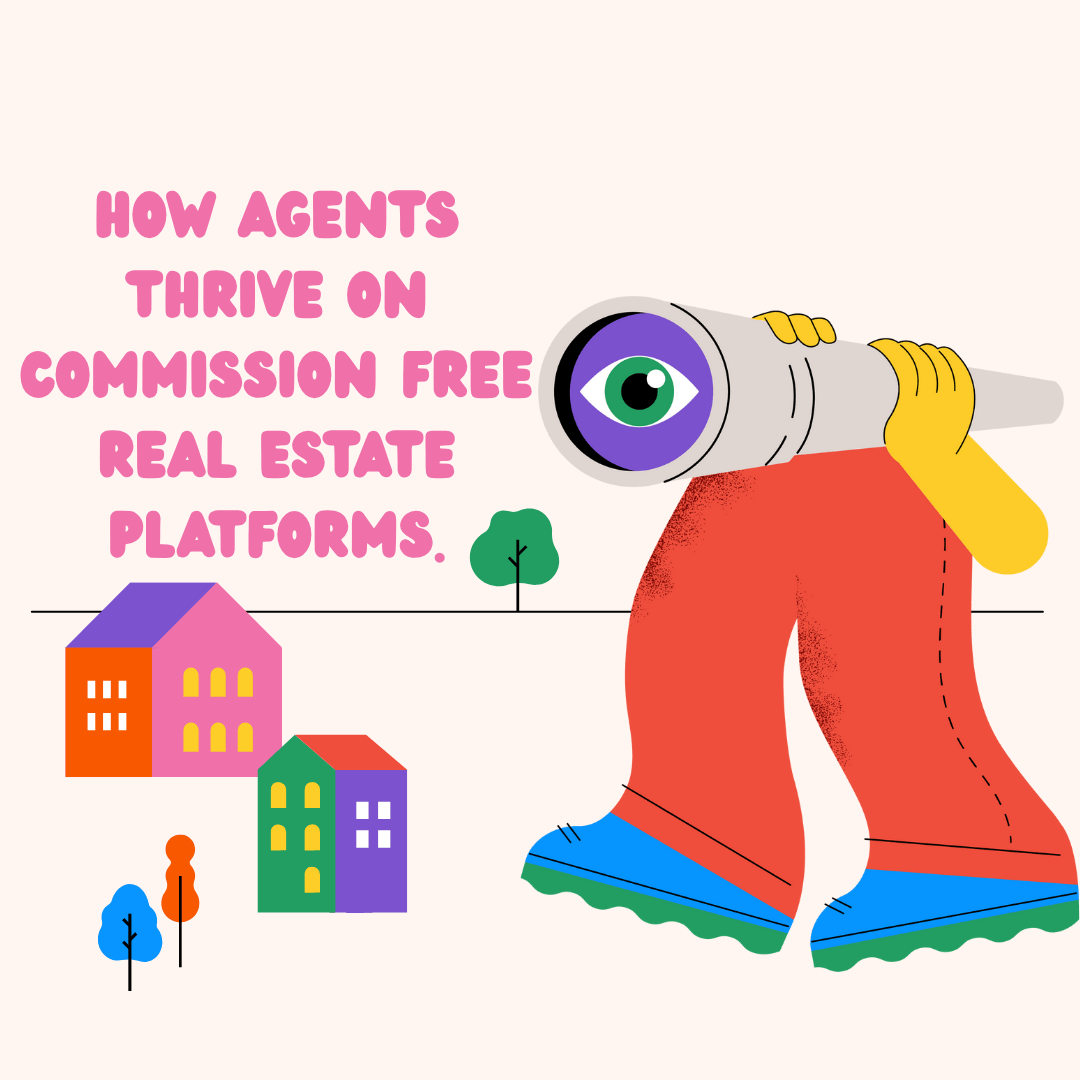 How Agents Thrive on Commission Free Real Estate Platforms.
