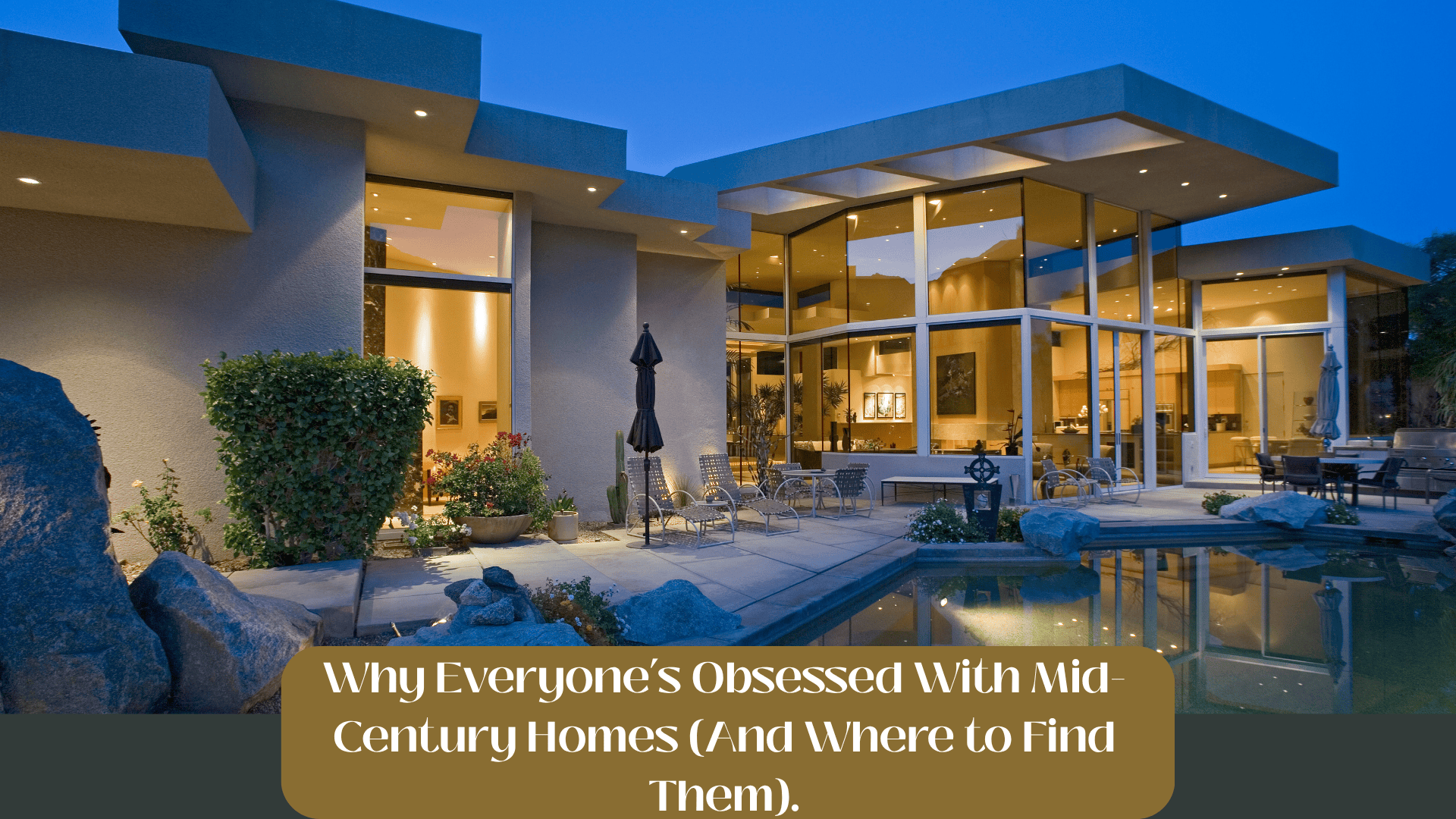 Why Everyone’s Obsessed With Mid-Century Homes (And Where to Find Them).