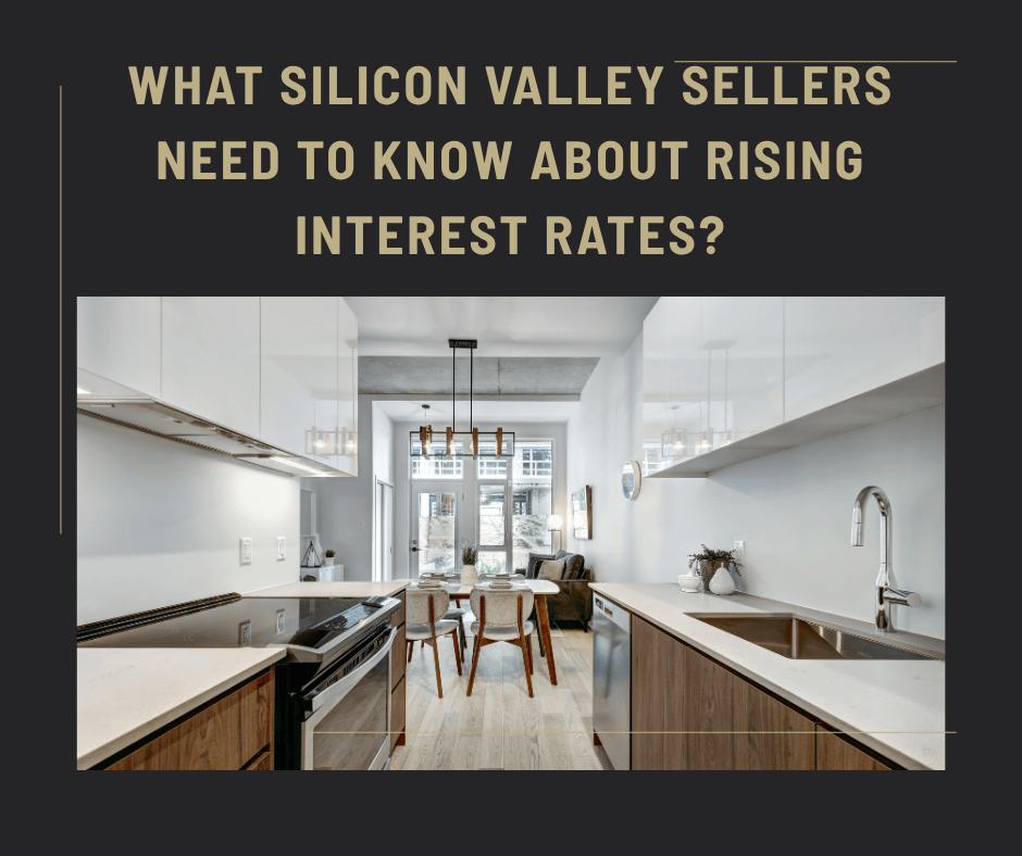 What Silicon Valley Sellers Need to Know About Rising Interest Rates?