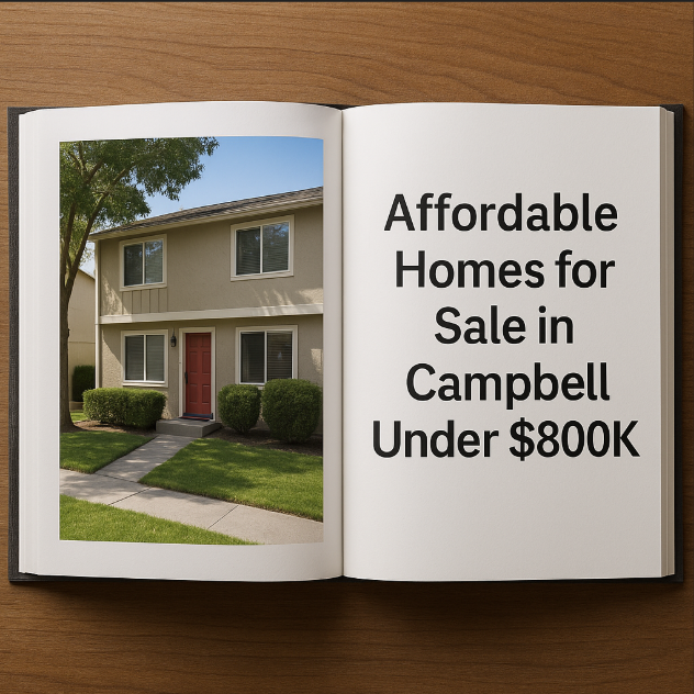 Affordable Homes for Sale in Campbell Under $800K