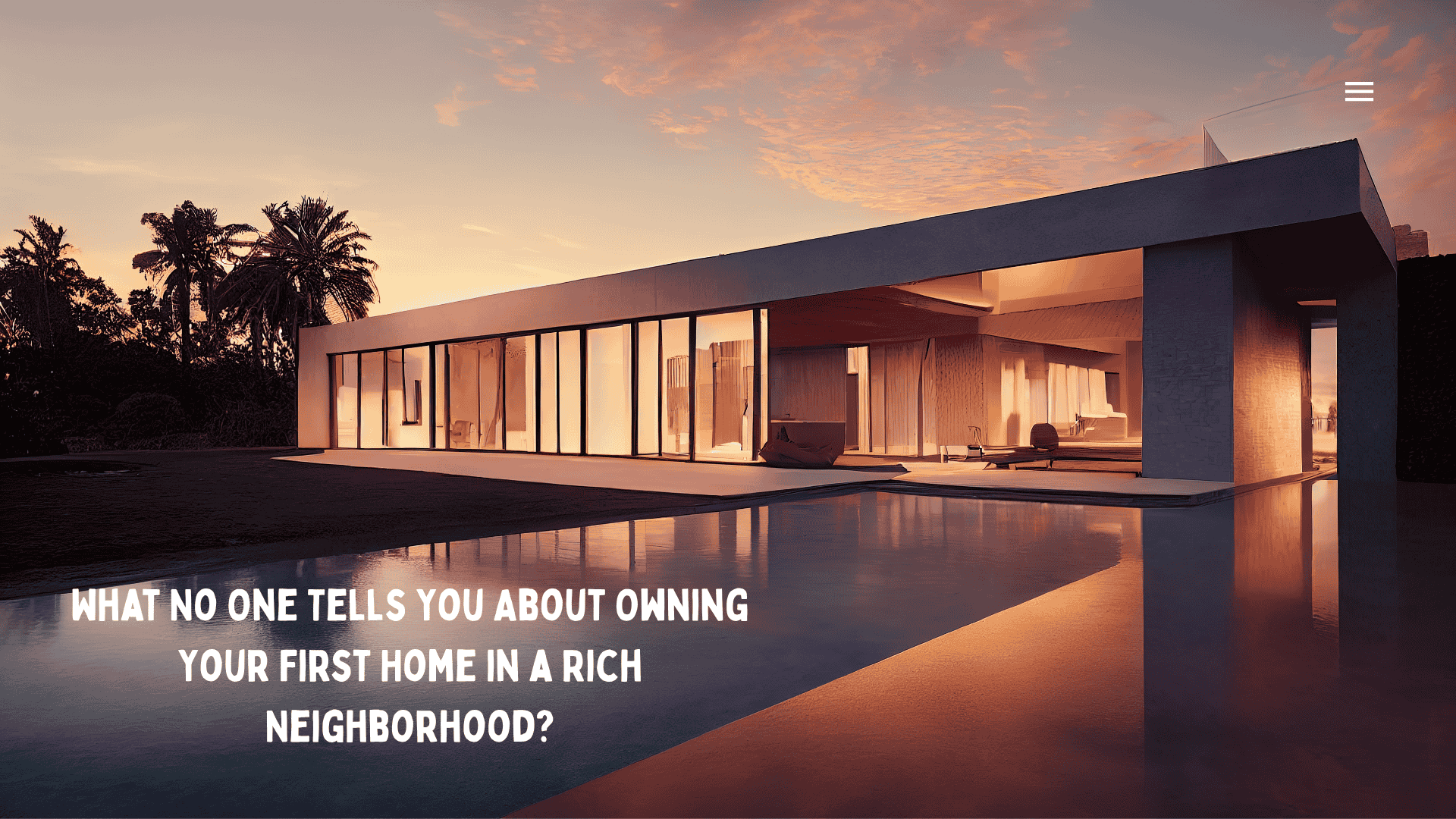 What No One Tells You About Owning Your First Home in a Rich Neighborhood?