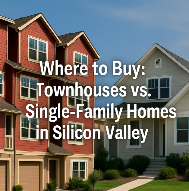 Where to Buy: Townhouses vs.Single-Family Homes in Silicon Valley
