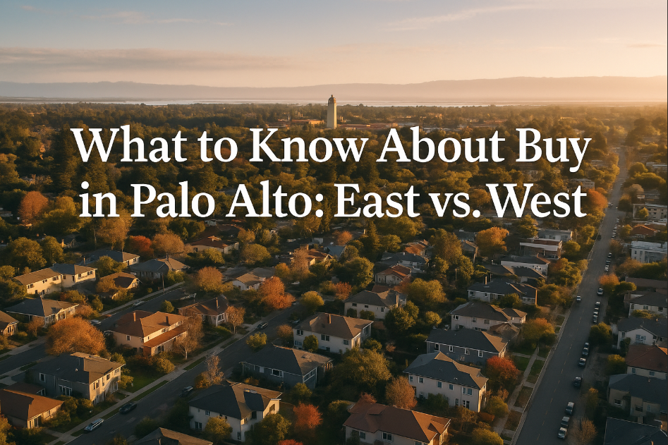 What to Know About Buying in Palo Alto: East vs. West.