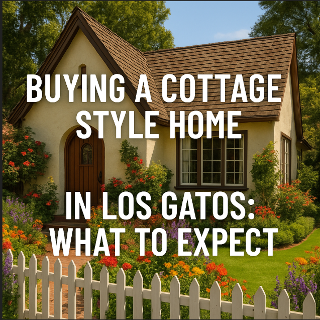 Buying a Cottage Style Home in Los Gatos: What to Expect