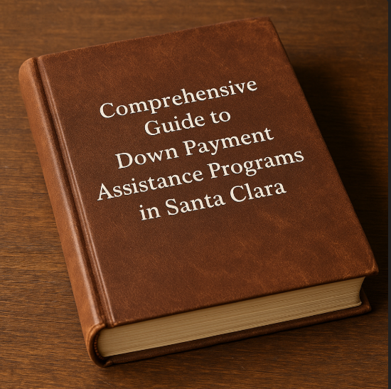 Comprehensive Guide to Down Payment Assistance Programs in Santa Clara