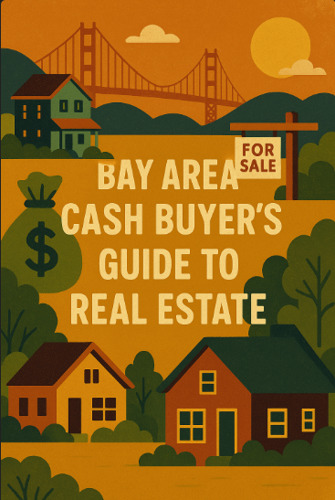 Bay Area Cash Buyer’s Guide to Real Estate.