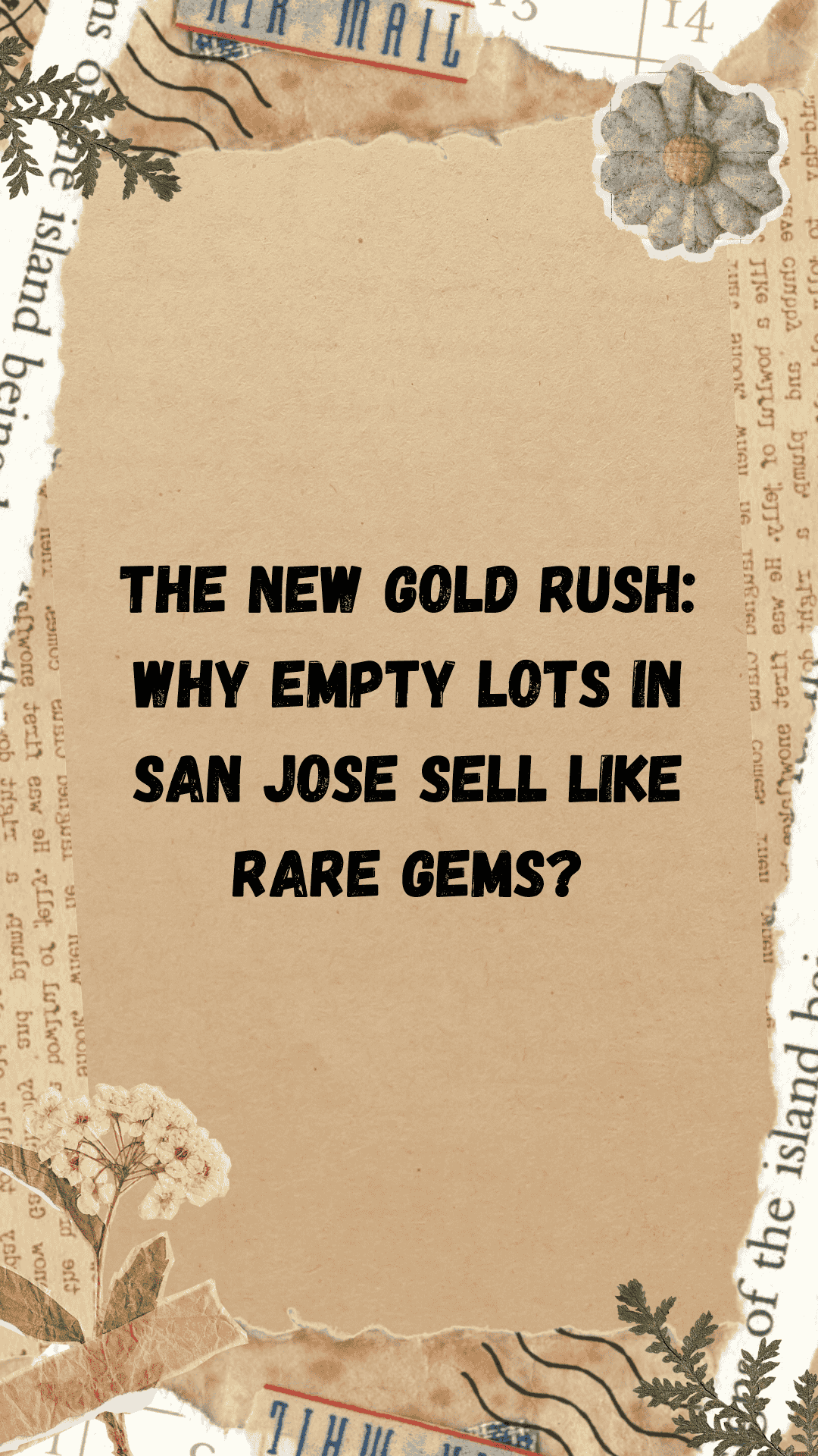 The New Gold Rush: Why Empty Lots in San Jose Sell Like Rare Gems?