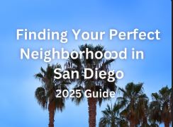 Finding Your Perfect Neighborhood in San Diego:  2025 Guide