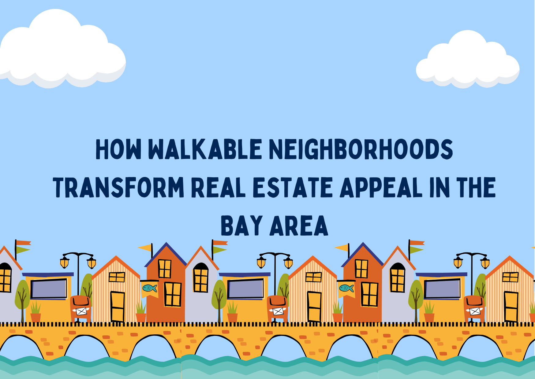 How Walkable Neighborhoods Transform Real Estate Appeal in the Bay Area