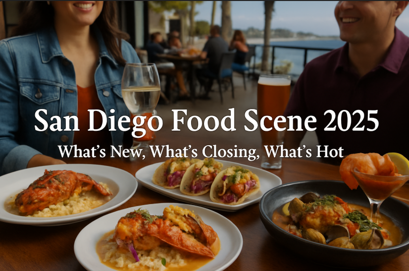 San Diego Food Scene in 2025: What’s New, What’s Closing, What’s Hot