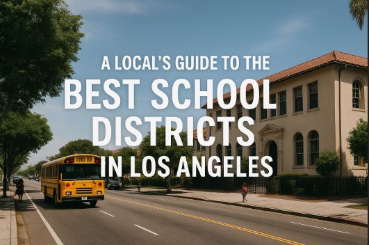A Local’s Guide to the Best School Districts in Los Angeles