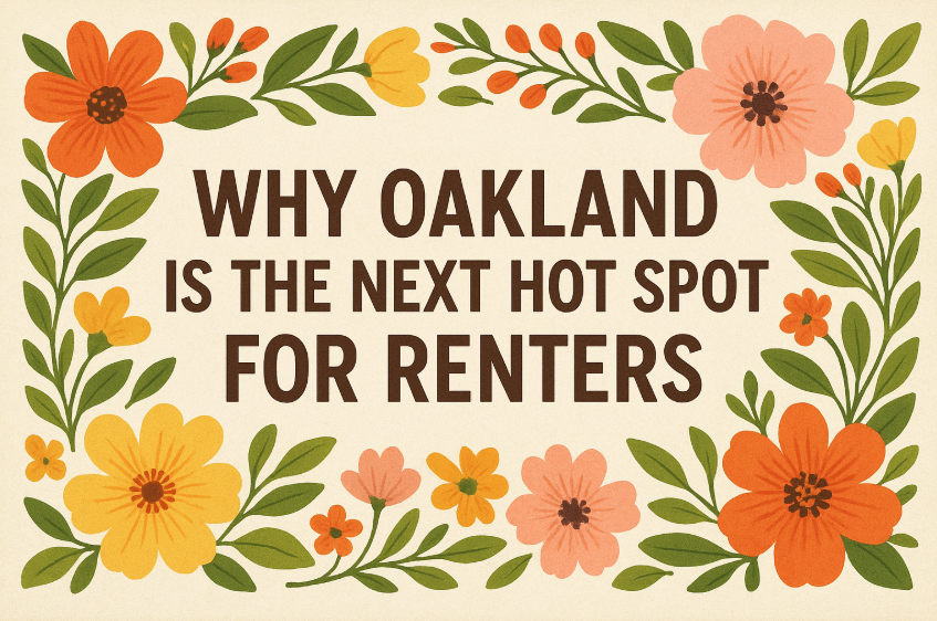 Why Oakland Is the Next Hot Spot for Renters
